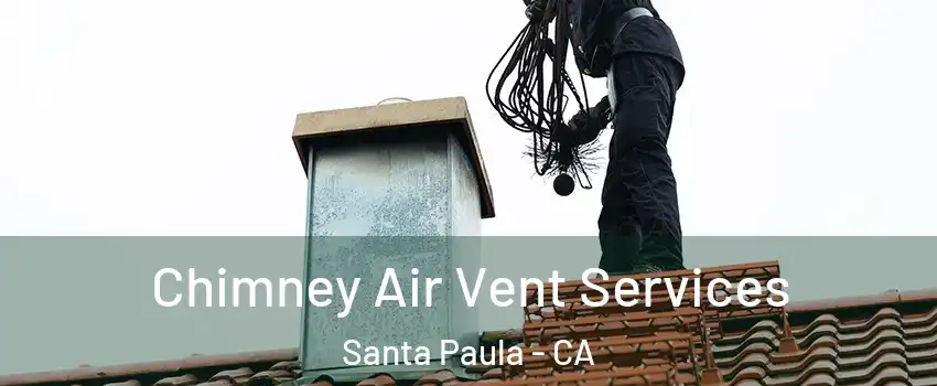  Chimney Air Vent Services Santa Paula - CA