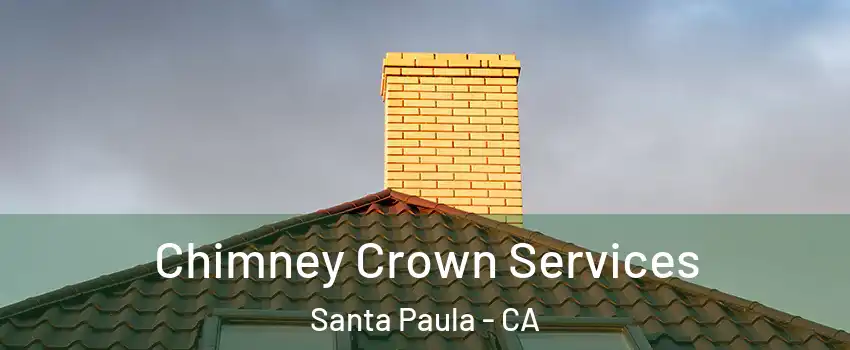 Chimney Crown Services Santa Paula - CA