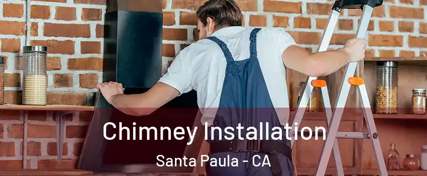  Chimney Installation Santa Paula - CA