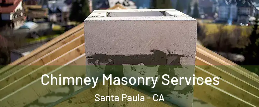  Chimney Masonry Services Santa Paula - CA