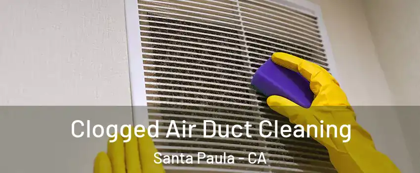  Clogged Air Duct Cleaning Santa Paula - CA