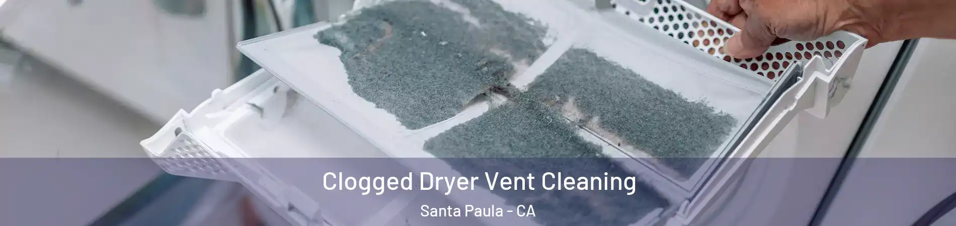 Clogged Dryer Vent Cleaning Santa Paula - CA