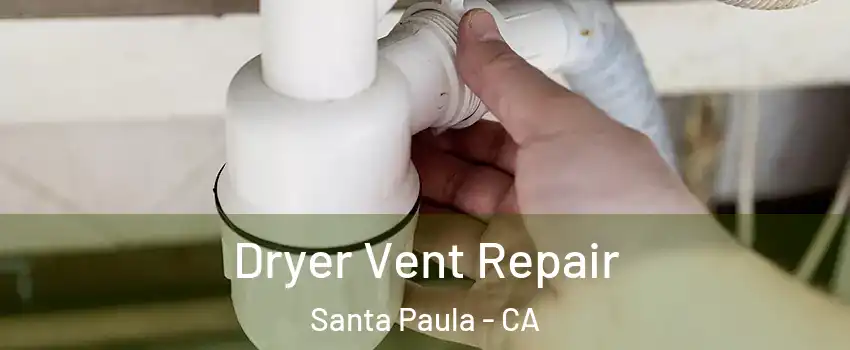 Dryer Vent Repair Santa Paula - CA
