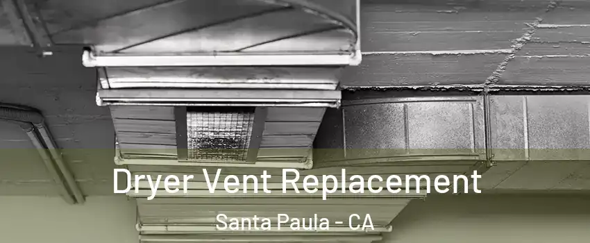  Dryer Vent Replacement Santa Paula - CA
