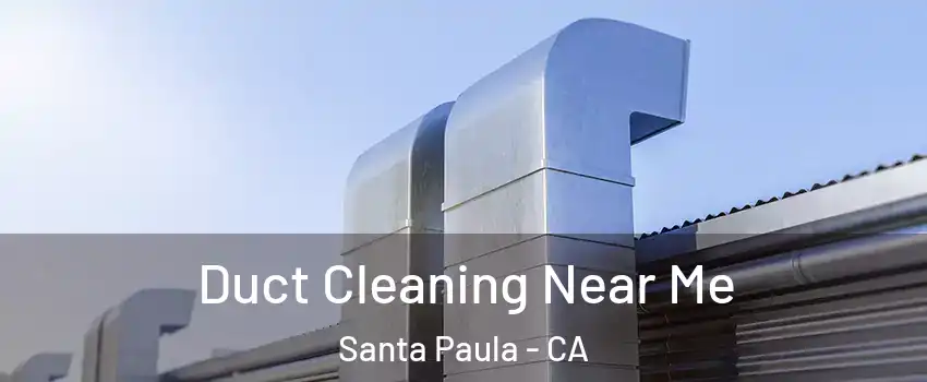  Duct Cleaning Near Me Santa Paula - CA