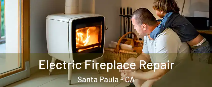  Electric Fireplace Repair Santa Paula - CA
