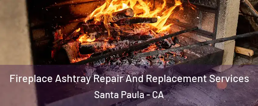  Fireplace Ashtray Repair And Replacement Services Santa Paula - CA