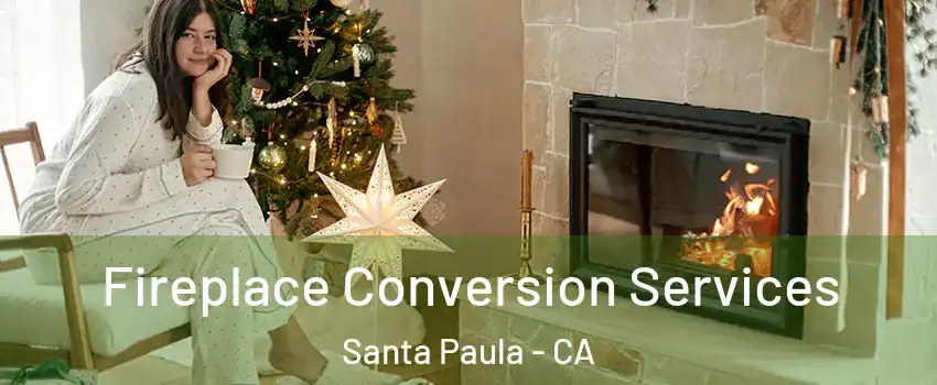  Fireplace Conversion Services Santa Paula - CA