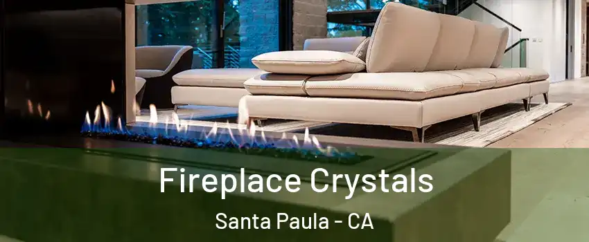  Fireplace Crystals Santa Paula - CA