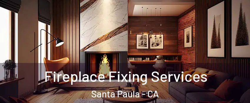  Fireplace Fixing Services Santa Paula - CA