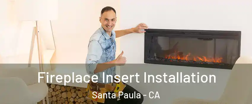  Fireplace Insert Installation Santa Paula - CA