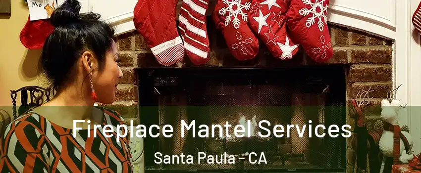  Fireplace Mantel Services Santa Paula - CA