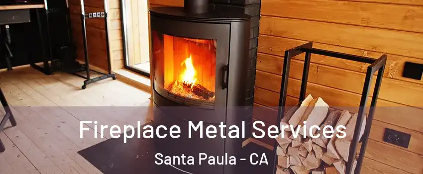  Fireplace Metal Services Santa Paula - CA