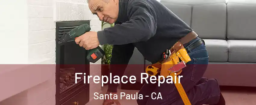  Fireplace Repair Santa Paula - CA