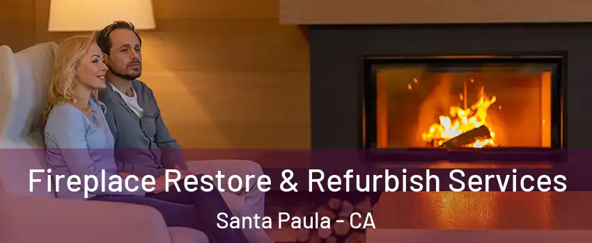 Fireplace Restore & Refurbish Services Santa Paula - CA
