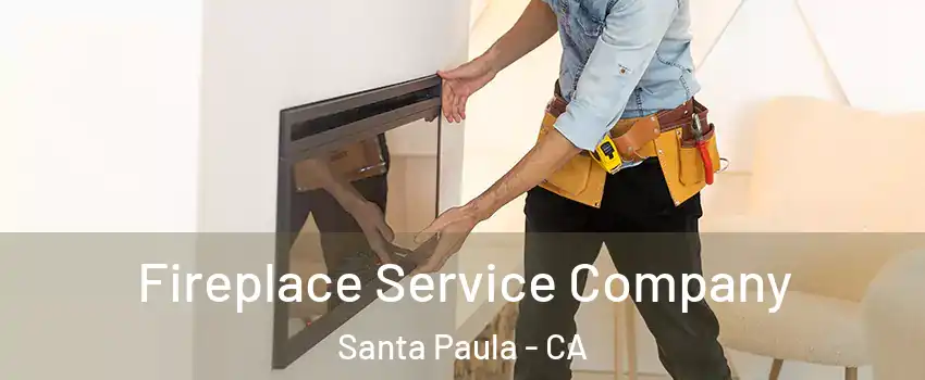  Fireplace Service Company Santa Paula - CA