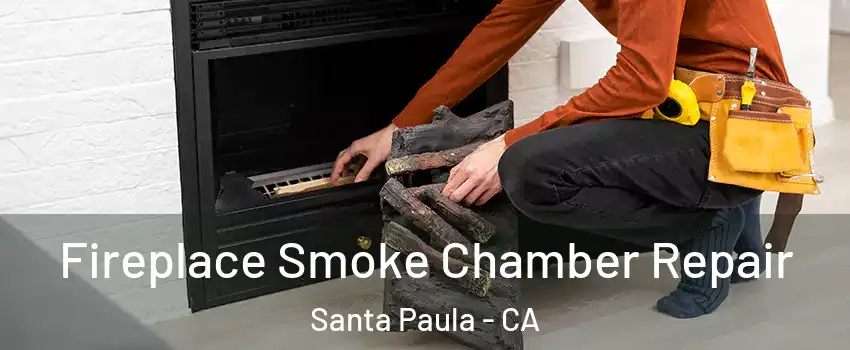 Fireplace Smoke Chamber Repair Santa Paula - CA