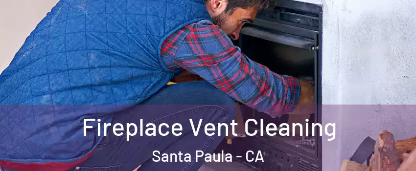  Fireplace Vent Cleaning Santa Paula - CA