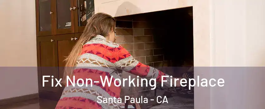  Fix Non-Working Fireplace Santa Paula - CA