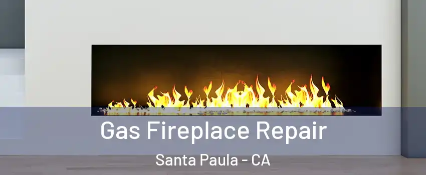  Gas Fireplace Repair Santa Paula - CA