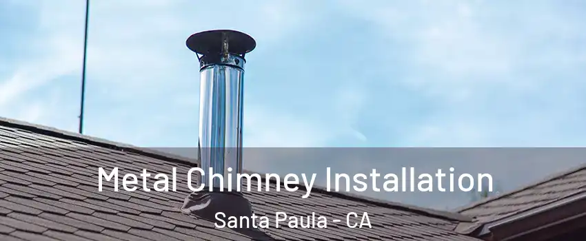  Metal Chimney Installation Santa Paula - CA