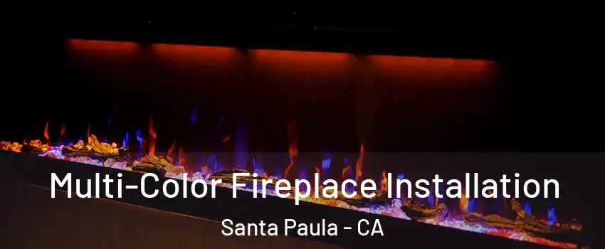  Multi-Color Fireplace Installation Santa Paula - CA