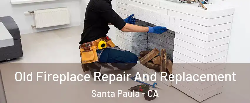  Old Fireplace Repair And Replacement Santa Paula - CA