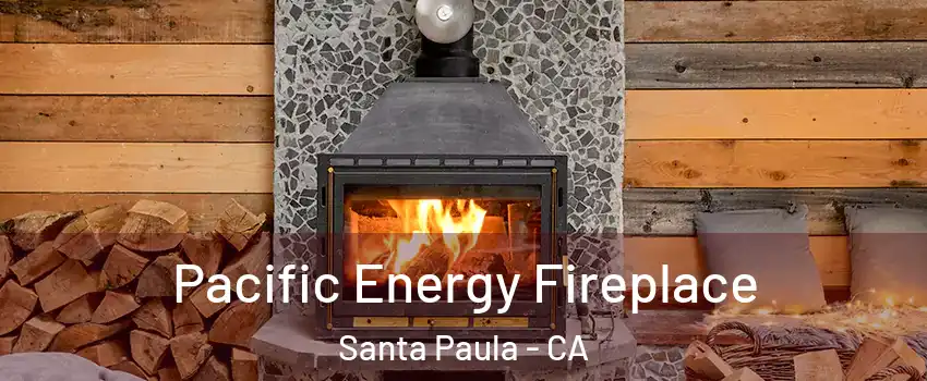  Pacific Energy Fireplace Santa Paula - CA