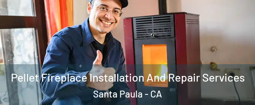  Pellet Fireplace Installation And Repair Services Santa Paula - CA