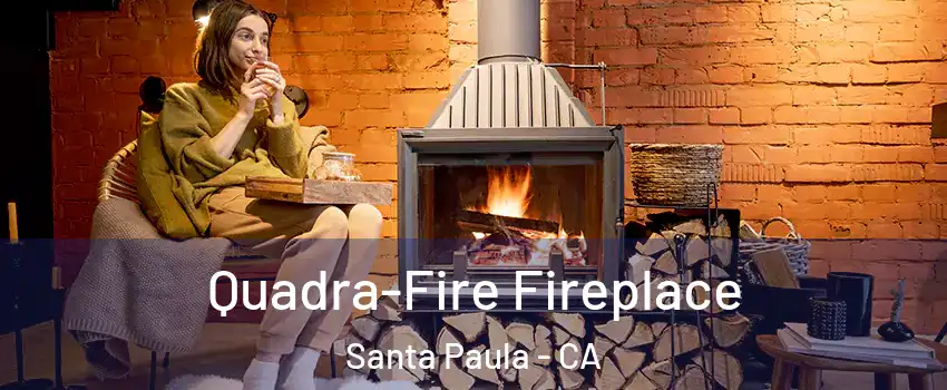  Quadra-Fire Fireplace Santa Paula - CA