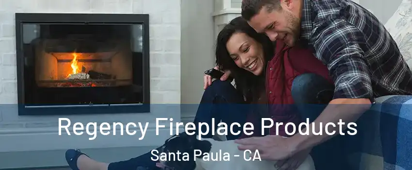  Regency Fireplace Products Santa Paula - CA