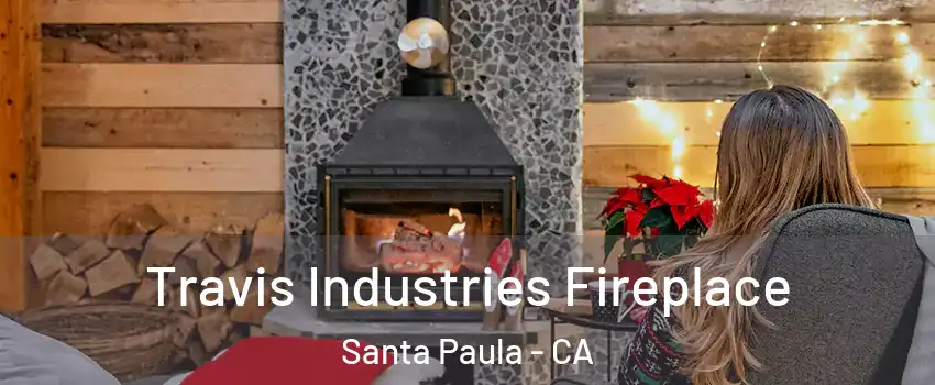  Travis Industries Fireplace Santa Paula - CA