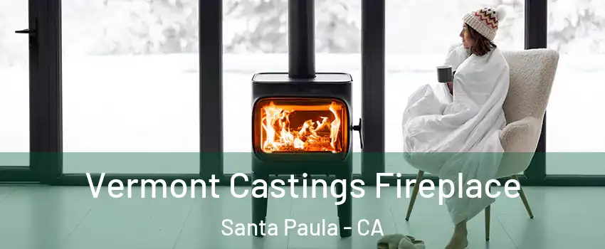  Vermont Castings Fireplace Santa Paula - CA