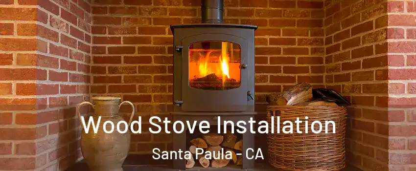  Wood Stove Installation Santa Paula - CA